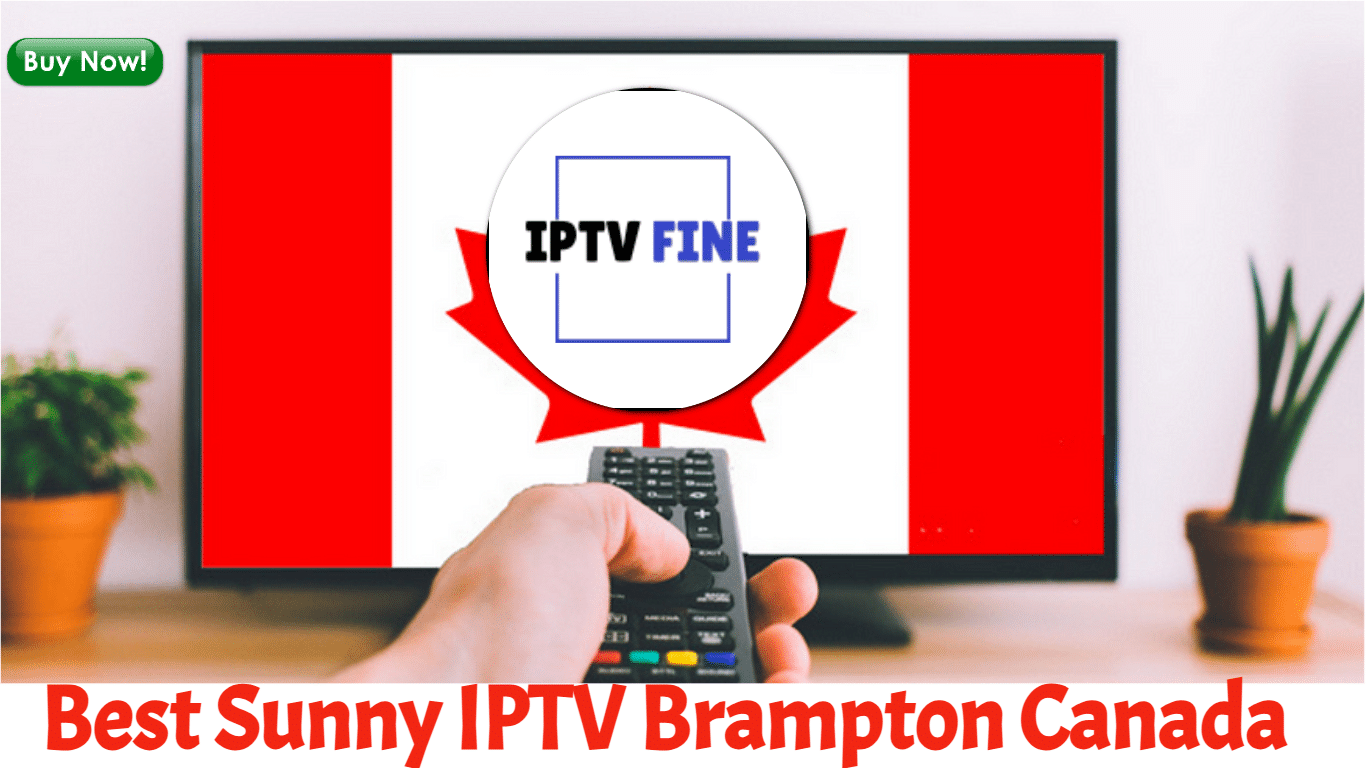 Best Sunny IPTV Brampton Canada